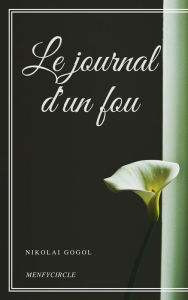 Title: Le journal d'un fou, Author: Nikolai Gogol