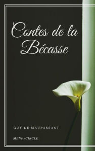 Title: Contes de la Bécasse, Author: Guy de Maupassant