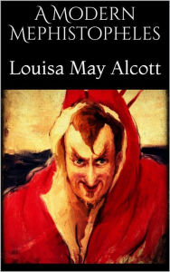 Title: A Modern Mephistopheles, Author: Louisa May Alcott