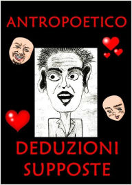 Title: Deduzioni supposte, Author: Antropoetico