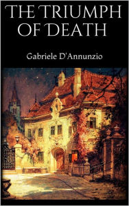 Title: The Triumph of Death, Author: Gabriele D'Annunzio