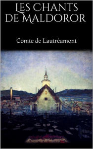 Title: Les Chants de Maldoror, Author: Comte de Lautréamont