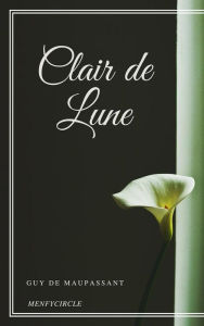 Title: Clair de Lune, Author: Guy de Maupassant