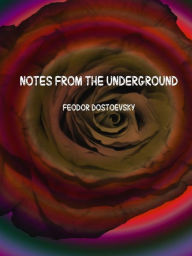 Title: Notes from the underground, Author: Feodor Dostoevsky