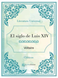 Title: El siglo de Luis XIV, Author: Voltaire