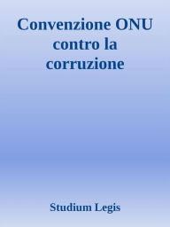Title: Convenzione ONU contro la corruzione, Author: Studium Legis