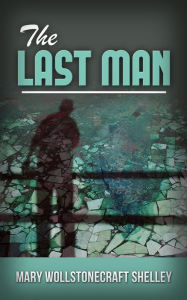 Title: The Last Man, Author: Mary Shelley