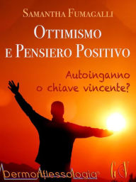 Title: Ottimismo e pensiero positivo, Author: Samantha Fumagalli