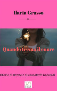 Title: Quando trema il cuore, Author: Ilaria Grasso