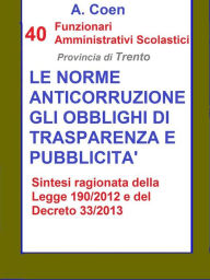 Title: 40 Funzionari Amministrativi Scolastici - Le norme anticorruzione, gli obblighi di trasparenza e pubblicità, Author: A. Coen