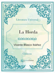 Title: La Horda, Author: Vicente Blasco Ibáñez