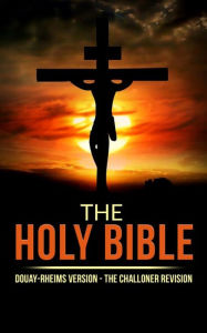 Title: The Holy Bible, Author: Douay-rheims Version - The Challoner Revision