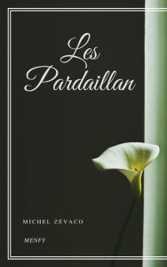 Title: Les Pardaillan, Author: Michel Zévaco