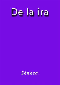 Title: De la ira, Author: Séneca