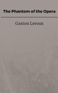 Title: The Phantom of the Opera, Author: Gaston Leroux