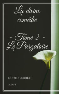 Title: La divine comédie - Tome 2 - Le Purgatoire, Author: Dante Alighieri