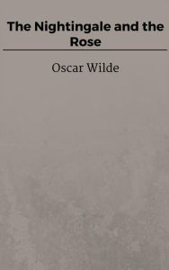 Title: The Nightingale and the Rose, Author: Oscar Wilde