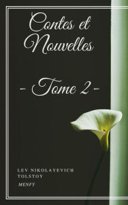 Title: Contes et Nouvelles - Tome II, Author: Leo Tolstoy