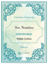 Title: Sin nombre, Author: Wilkie Collins