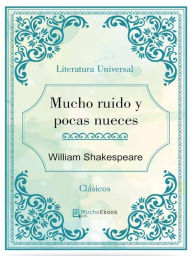 Title: Mucho ruido y pocas nueces, Author: William Shakespeare