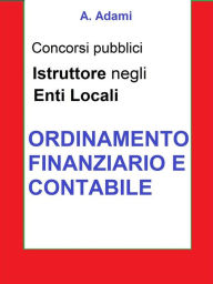 Title: Ordinamento finanziario e contabile - Concorso Istruttore Enti locali: Sintesi aggiornata per concorsi a Istruttore e Istruttore direttivo Enti locali, Author: A. Adami