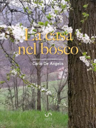 Title: La casa nel bosco, Author: Carlo De Angelis
