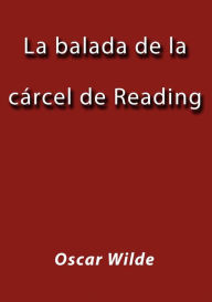 Title: La balada de la cárcel de Reading, Author: Oscar Wilde