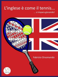 Title: L'Inglese è come il Tennis... si impara giocando!, Author: Fabrizio Orsomando