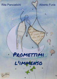 Title: Promettimi l'immenso, Author: Alberto Furia