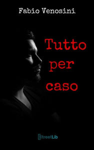 Title: Tutto per caso, Author: Fabio Venosini