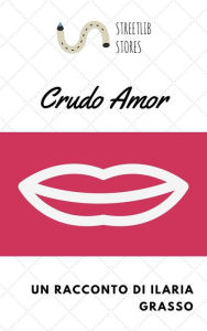 Title: Crudo amor, Author: Ilaria Grasso