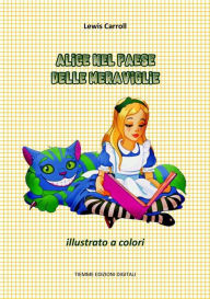 Title: Alice nel Paese delle Meraviglie: Illustrato a colori, Author: Lewis Carroll