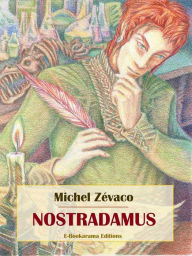 Title: Nostradamus, Author: Michel Zévaco