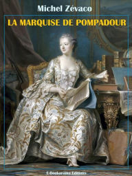 Title: La Marquise de Pompadour, Author: Michel Zévaco