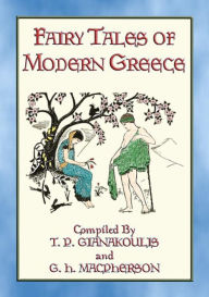 Title: FAIRY TALES OF MODERN GREECE - 12 illustrated Greek stories: Grecian Folk and Fairy Lore, Author: Anon E. Mouse