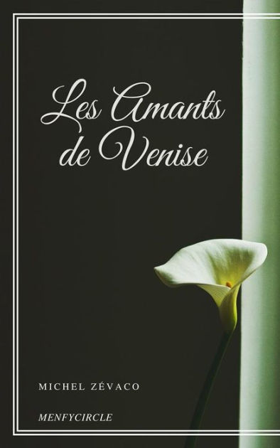 Les Amants de Venise by Michel Zévaco, Paperback | Barnes & Noble®