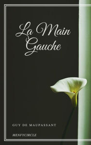 Title: La Main Gauche, Author: Guy de Maupassant