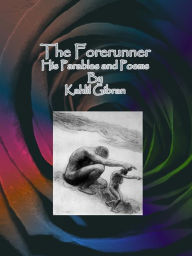 Title: The Forerunner: His Parables and Poems, Author: Kahlil Gibran