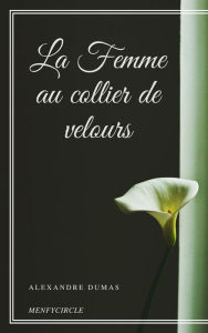 Title: La Femme au collier de velours, Author: Alexandre Dumas