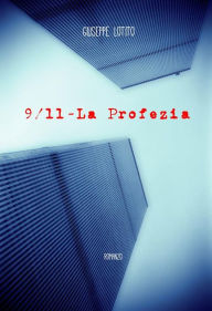 Title: 9/11 - la Profezia, Author: Giuseppe Lotito