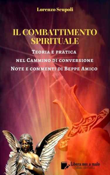 Il Combattimento Spirituale - Teoria e pratica nel Cammino di conversione: Note e commenti di Beppe Amico