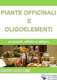 Title: Piante Officinali e Oligoelementi, Author: Dario Giacomi