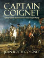 Captain Coignet: A Soldier of Napoleon's Imperial Guard from the Italian Campaign to Waterloo