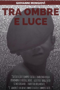 Title: Tra ombre e luce, Author: Giovanni Mongiovì