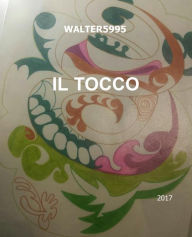 Title: IL TOCCO: una storia vera!, Author: walter5995