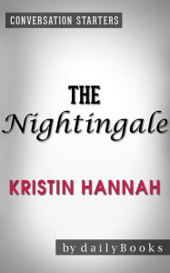 Title: The Nightingale: A Novel by Kristin Hannah Conversation Starters, Author: dailyBooks