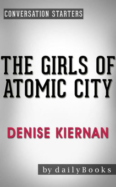 The Girls of Atomic City: by Denise Kiernan Conversation Starters