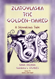 Title: ZLATOVLASKA THE GOLDEN-HAIRED - A Slovak Folk Tale: Baba Indaba Children's Stories Issue 74, Author: Anon E Mouse