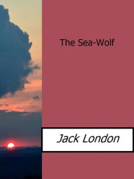 Title: The Sea-Wolf, Author: Jack London