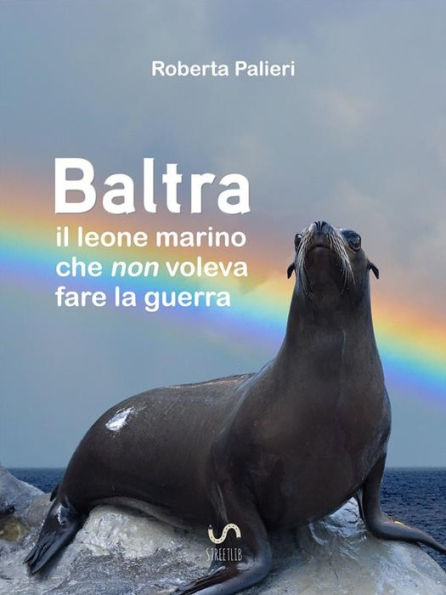 Baltra, il leone marino che non voleva fare la guerra